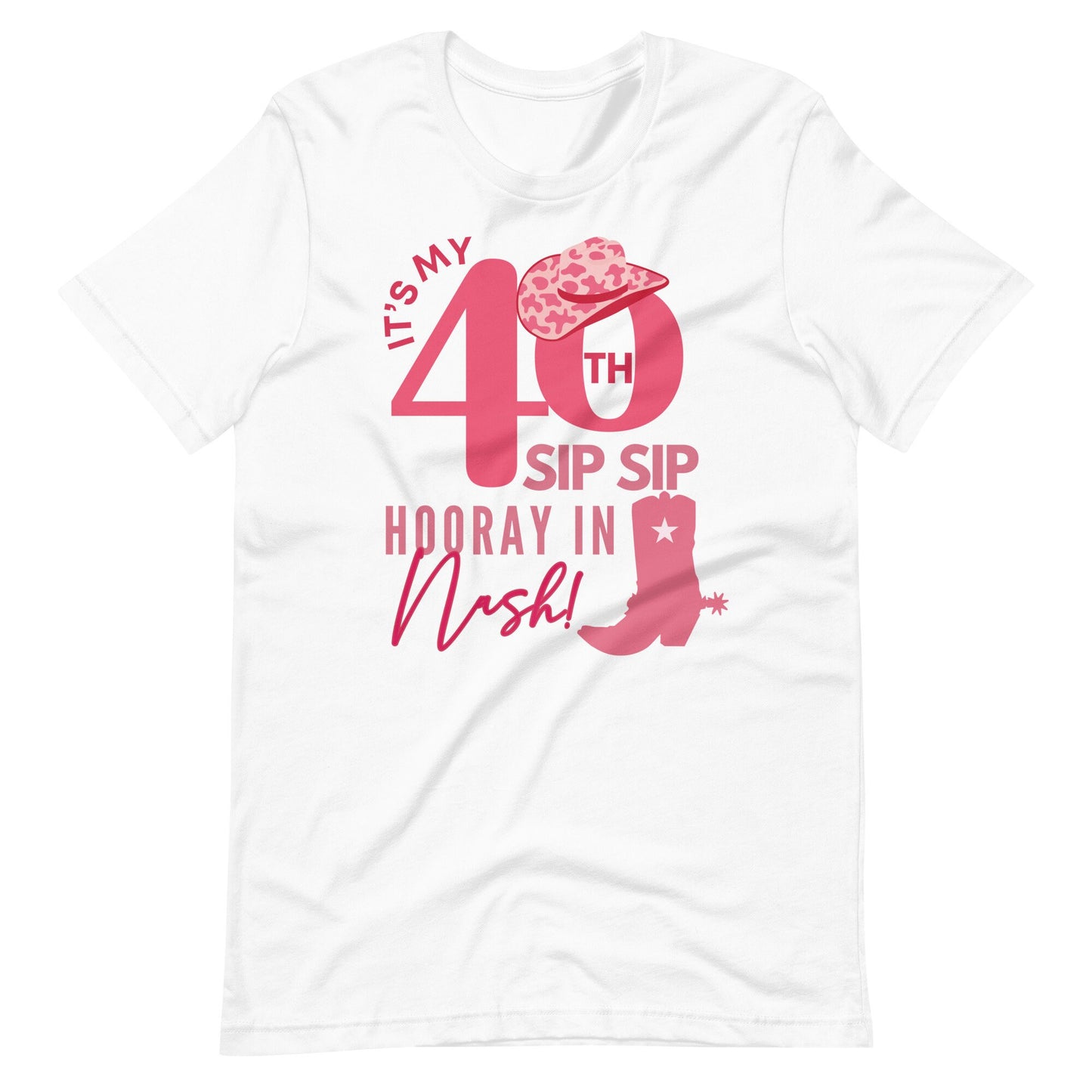 Nashville 40th Birthday T-shirts - Sip Sip Hooray